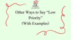 Other Ways to Say “Low Priority”