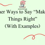 Other Ways to Say “Making Things Right”