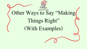 Other Ways to Say “Making Things Right”