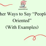 Other Ways to Say “People-Oriented”