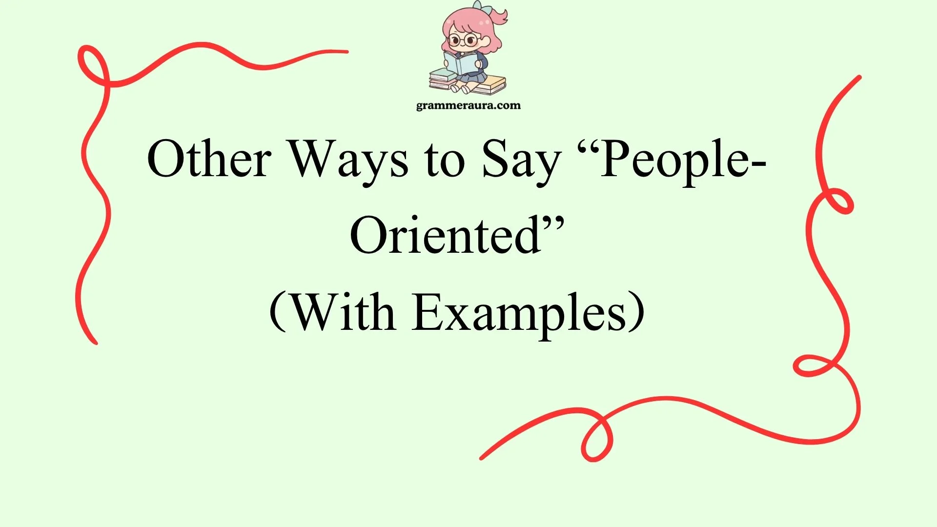 Other Ways to Say “People-Oriented”