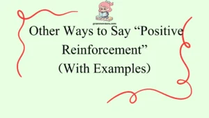 Other Ways to Say “Positive Reinforcement”