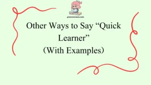 Other Ways to Say “Quick Learner”