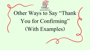 Other Ways to Say “Thank You for Confirming”