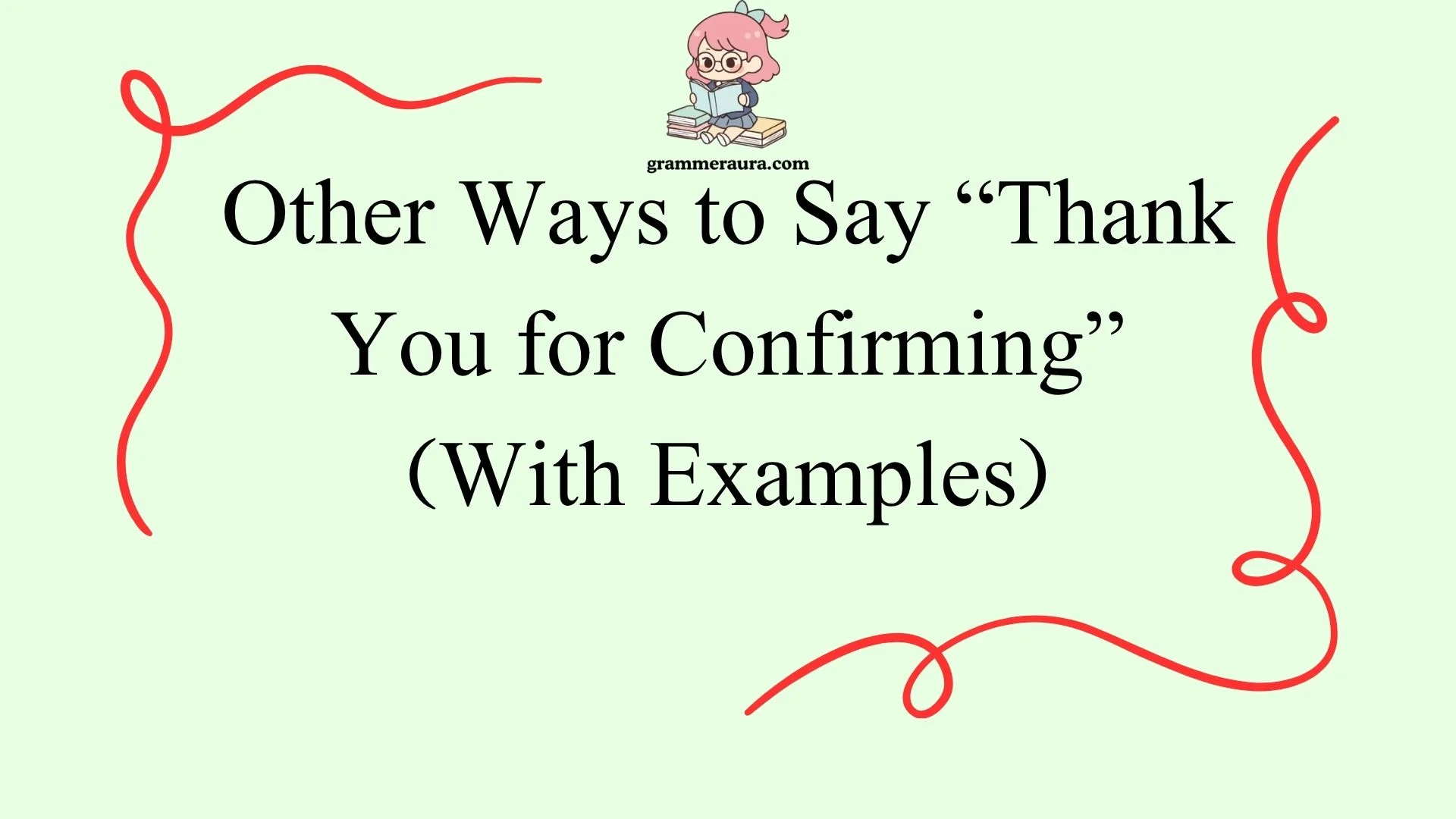 Other Ways to Say “Thank You for Confirming”