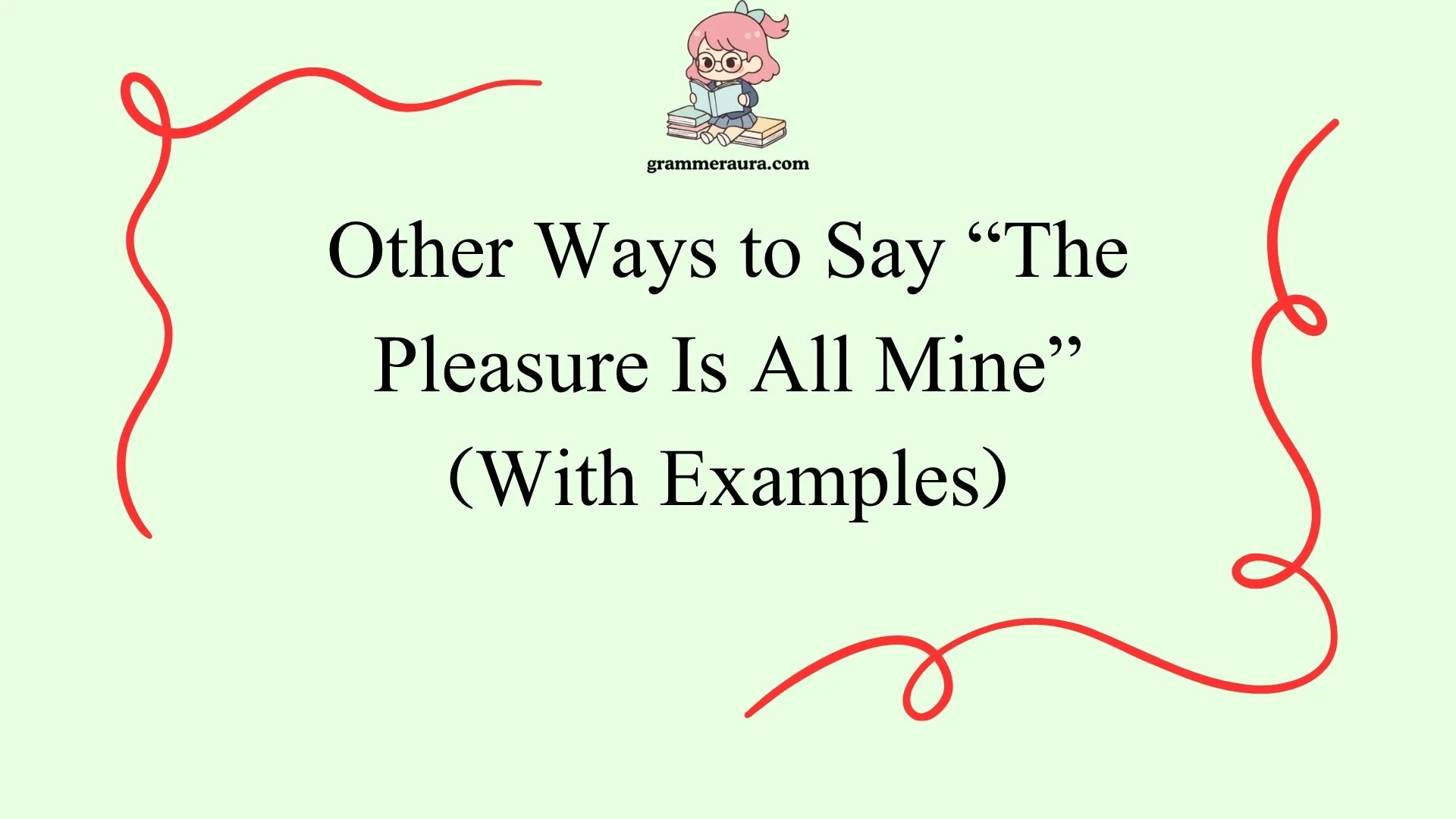 Other Ways to Say “The Pleasure Is All Mine”