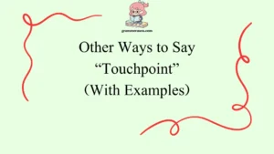 Other Ways to Say “Touchpoint”