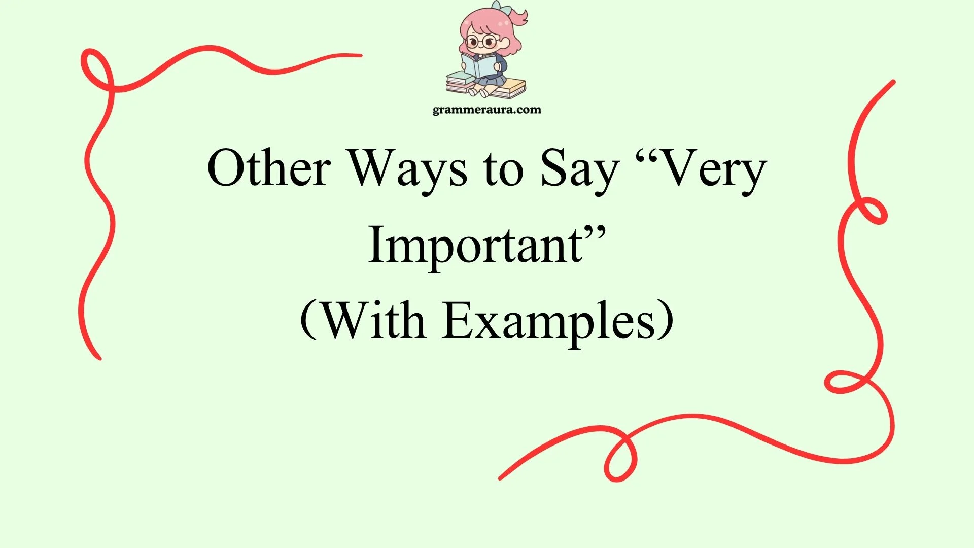 Other Ways to Say “Very Important”