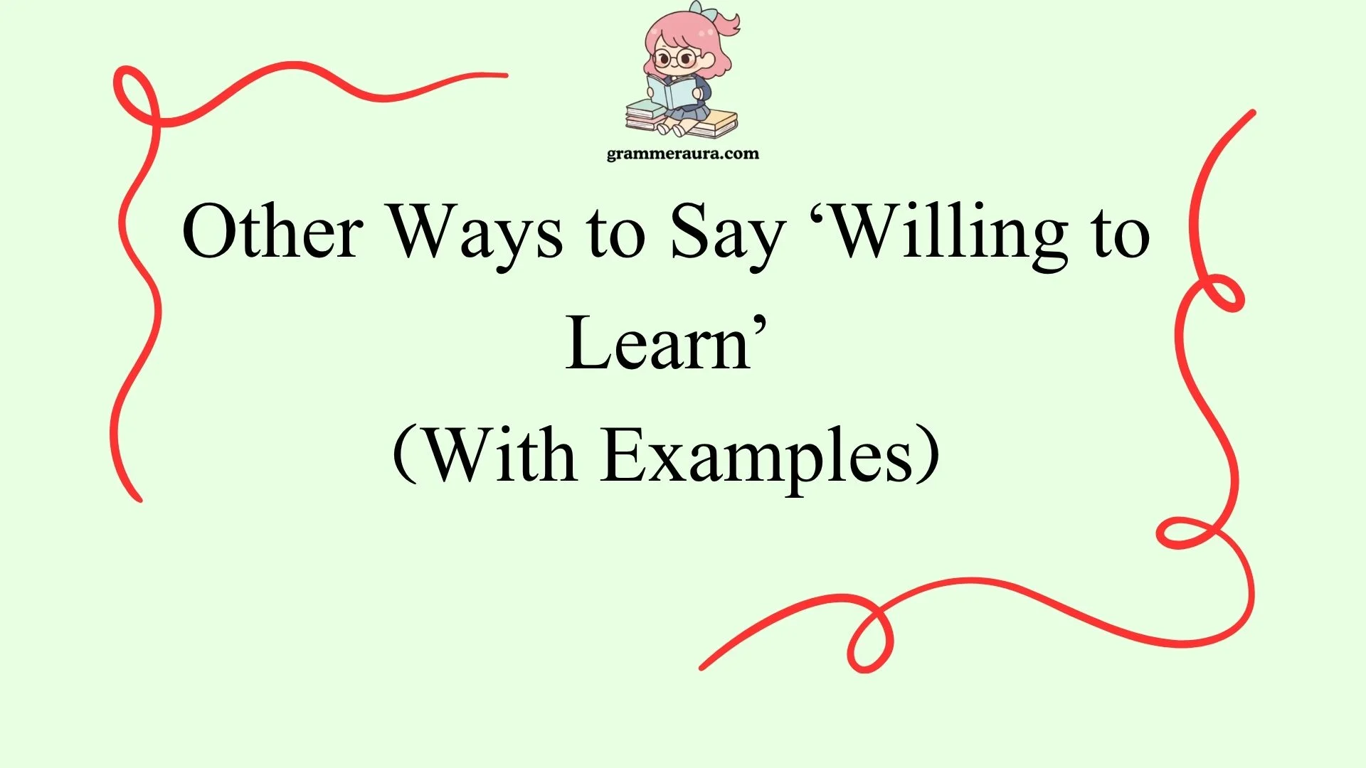 Other Ways to Say ‘Willing to Learn’