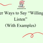 Other Ways to Say “Willing to Listen”