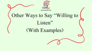 Other Ways to Say “Willing to Listen”