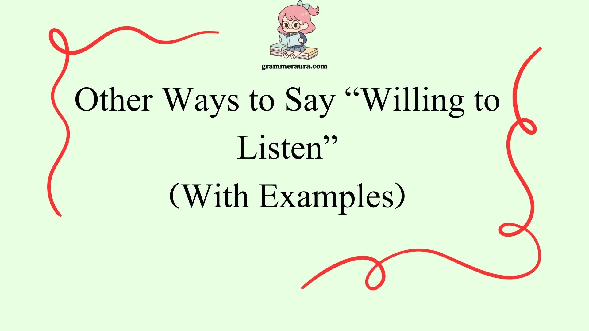Other Ways to Say “Willing to Listen”