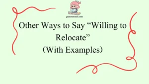 Other Ways to Say “Willing to Relocate”