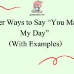 Other Ways to Say “You Made My Day”
