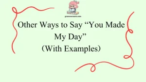 Other Ways to Say “You Made My Day”