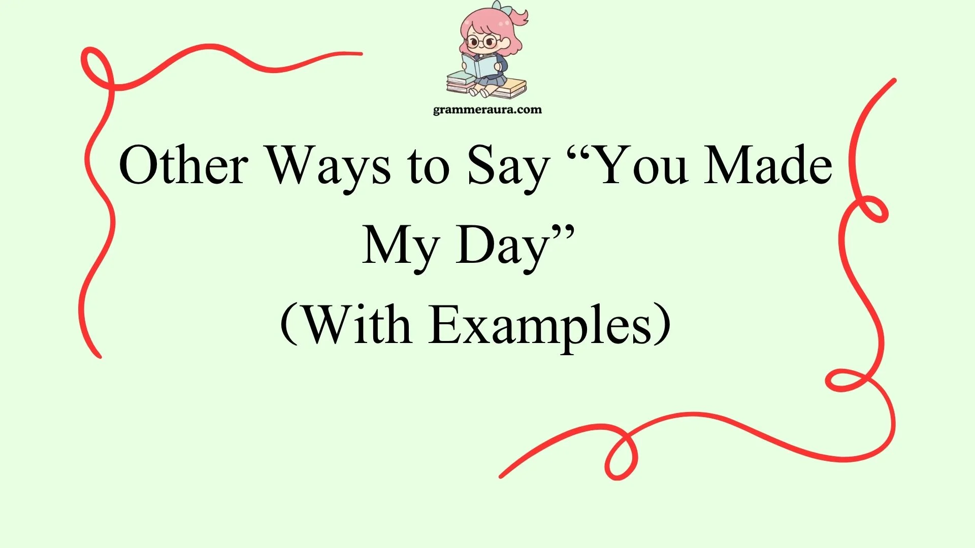Other Ways to Say “You Made My Day”