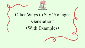 Other Ways to Say ‘Younger Generation’