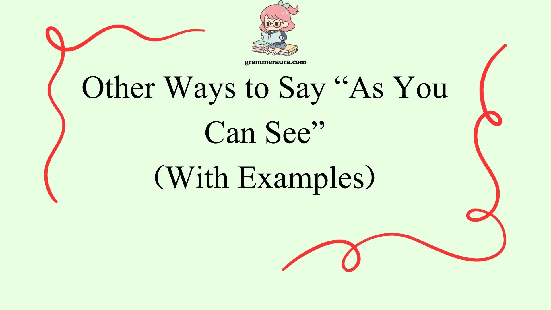 Other Ways to Say “As You Can See”