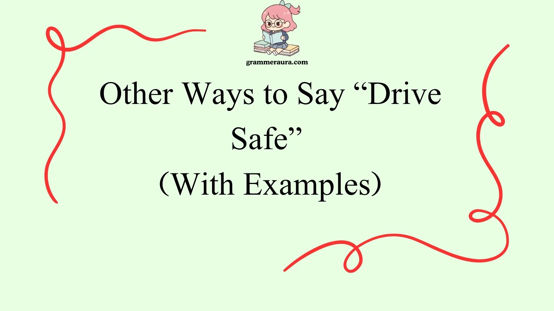 Other Ways to Say “Drive Safe”