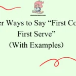 Other Ways to Say “First Come First Serve”
