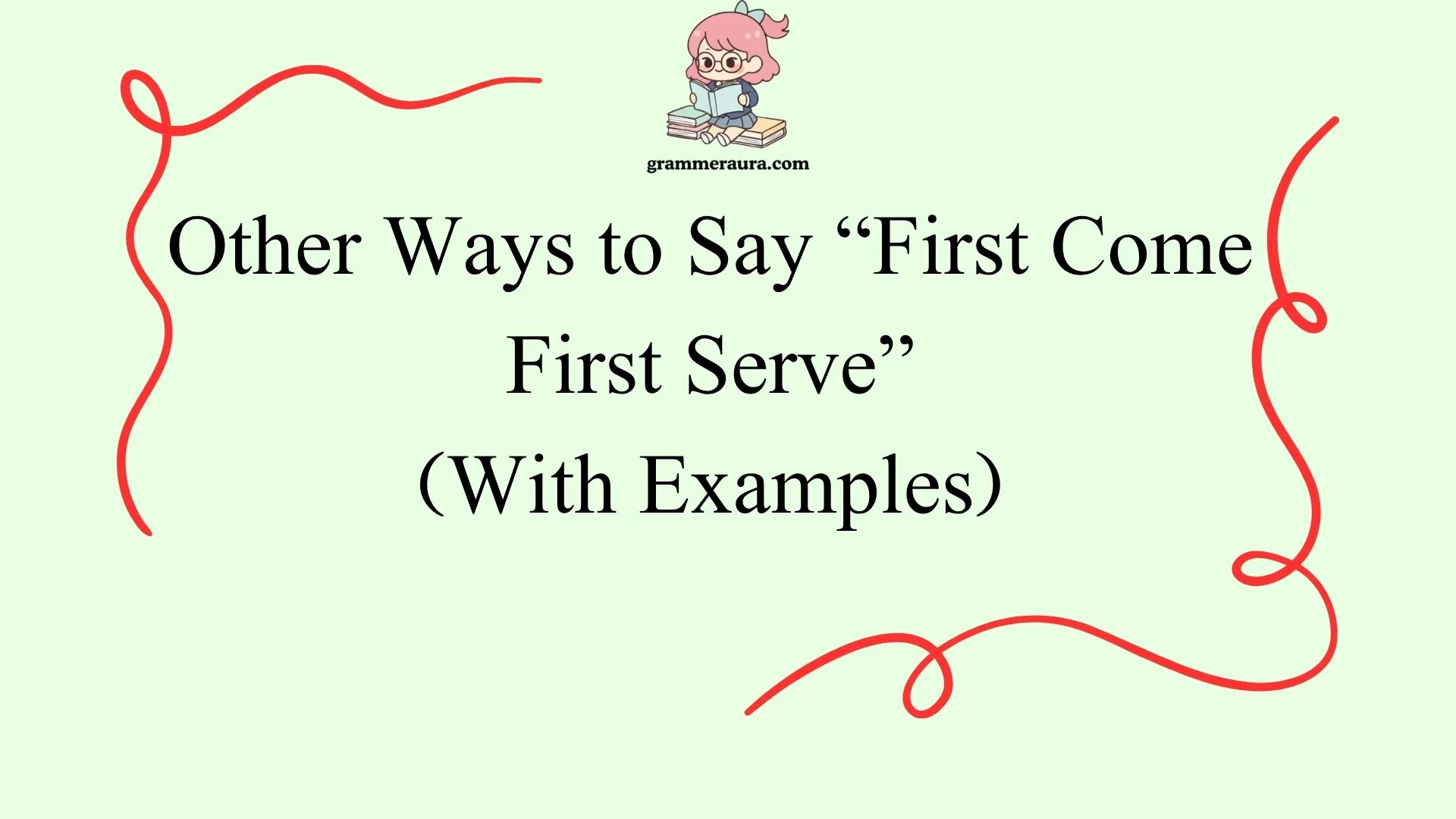 Other Ways to Say “First Come First Serve”