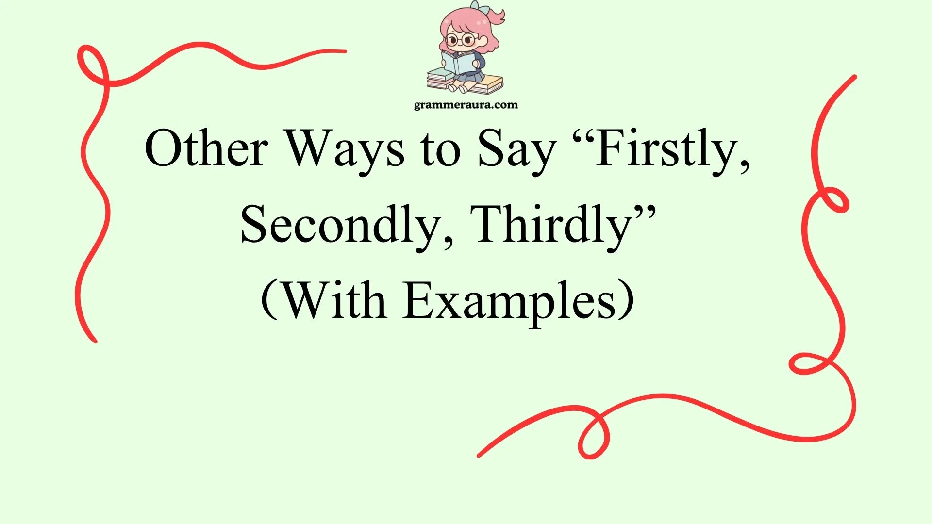 Other Ways to Say “Firstly Secondly Thirdly