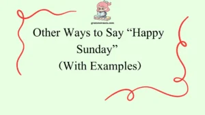 Other Ways to Say “Happy Sunday”