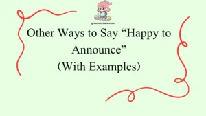 Other Ways to Say “Happy to Announce”