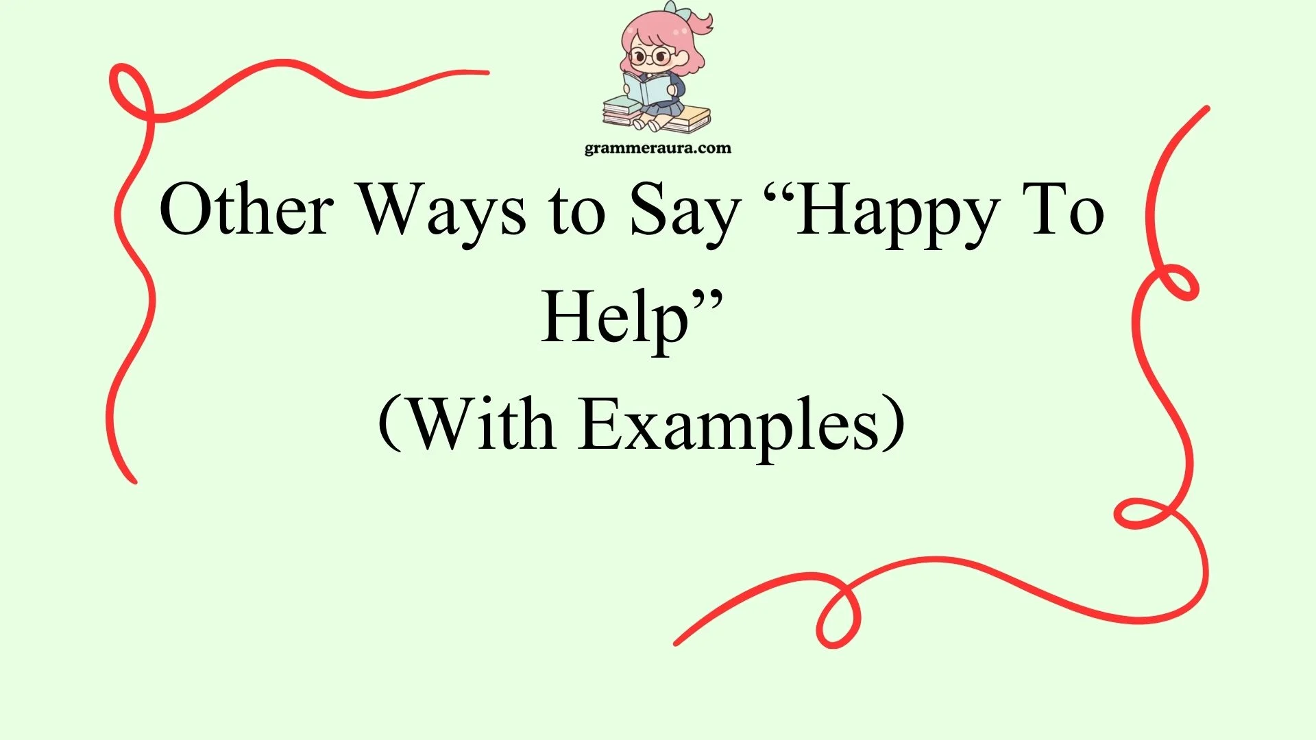Other Ways to Say “Happy To Help”