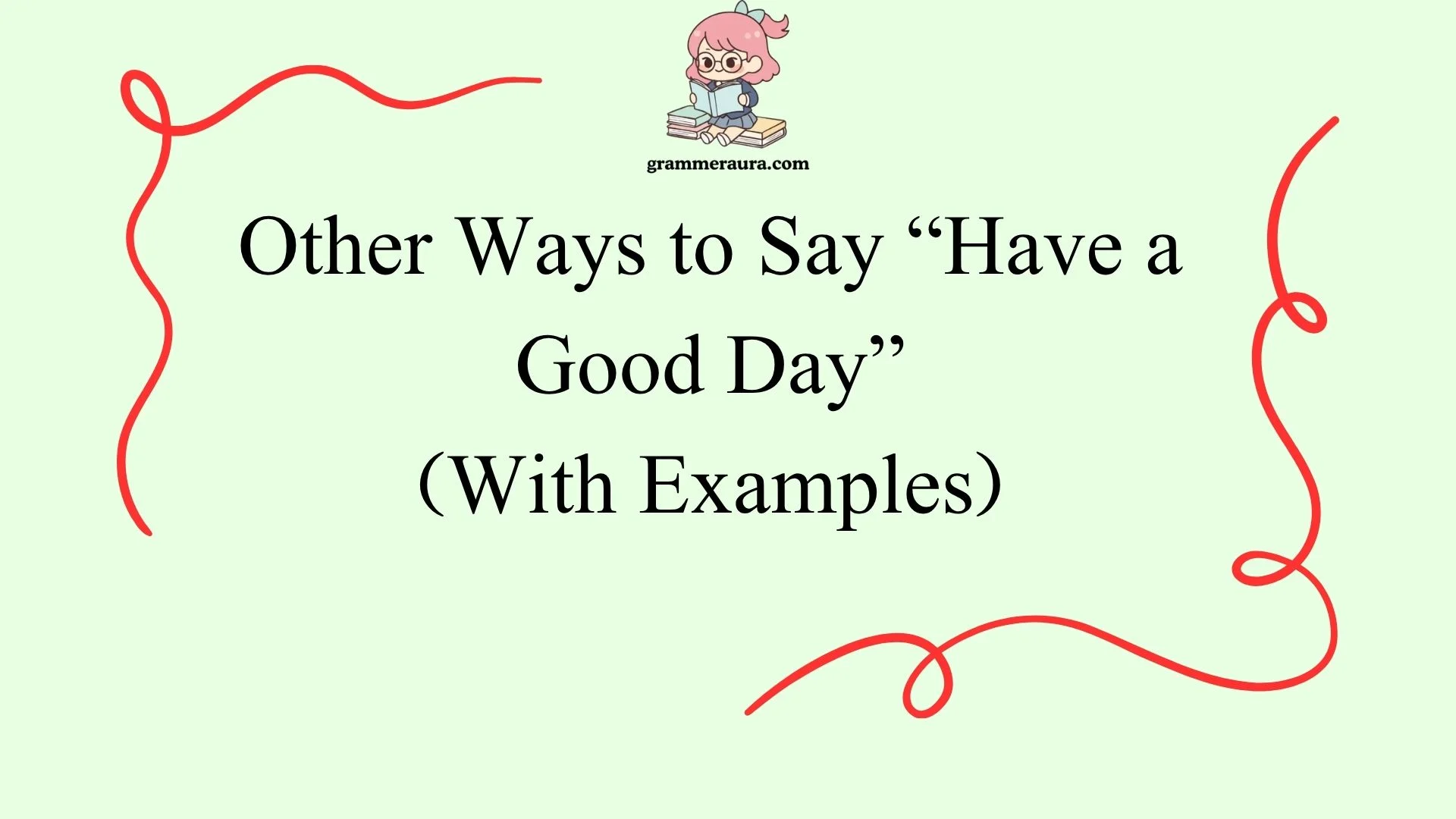Other Ways to Say “Have a Good Day”