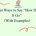 Other Ways to Say “How Did It Go”