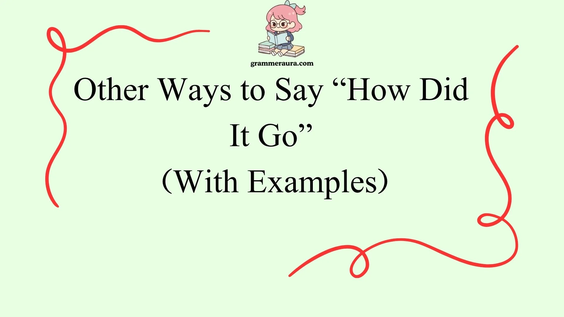 Other Ways to Say “How Did It Go”