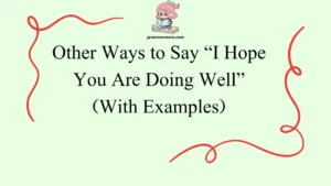 Other Ways to Say “I Hope You Are Doing Well”