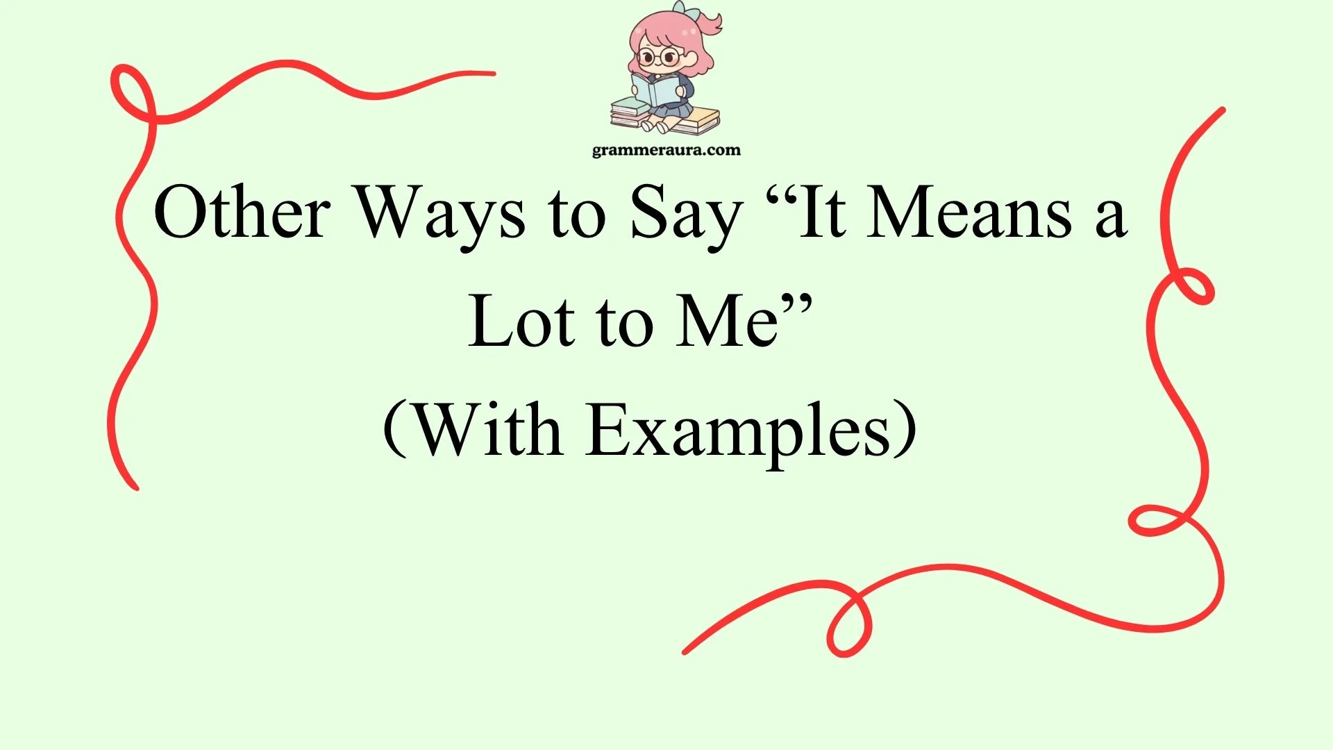 Other Ways to Say “It Means a Lot to Me”