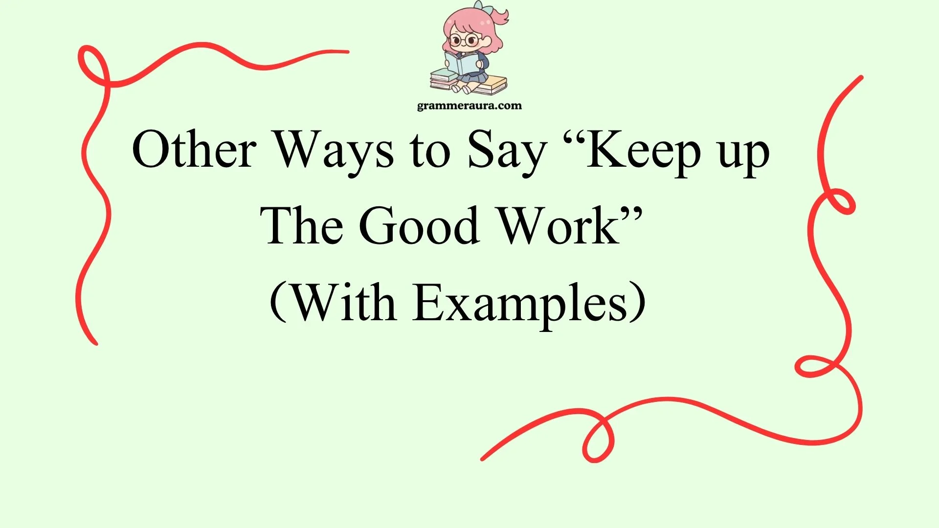 Other Ways to Say “Keep up The Good Work”