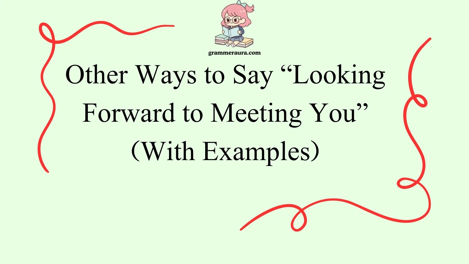 Other Ways to Say “Looking Forward to Meeting You”
