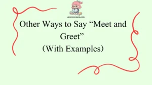 Other Ways to Say “Meet and Greet”