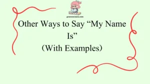 Other Ways to Say “My Name Is”
