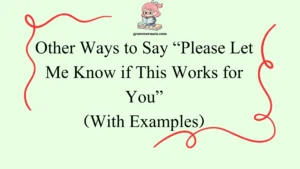 Other Ways to Say “Please Let Me Know if This Works for You”