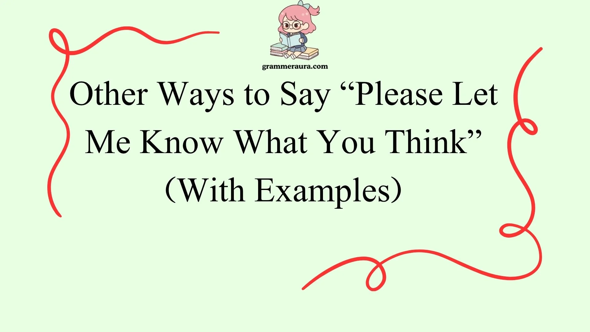 Other Ways to Say “Please Let Me Know What You Think”