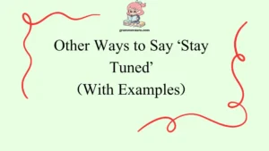 Other Ways to Say ‘Stay Tuned’