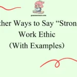 Other Ways to Say “Strong Work Ethic”
