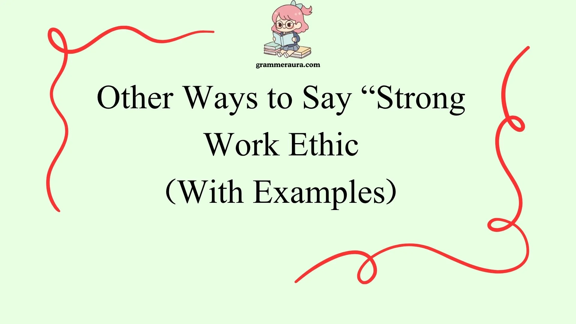Other Ways to Say “Strong Work Ethic”