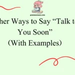 Other Ways to Say “Talk to You Soon”