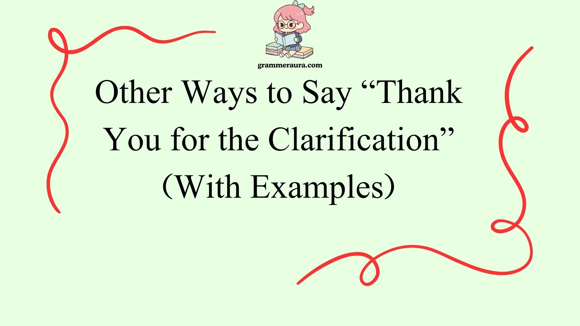Other Ways to Say “Thank You for the Clarification”