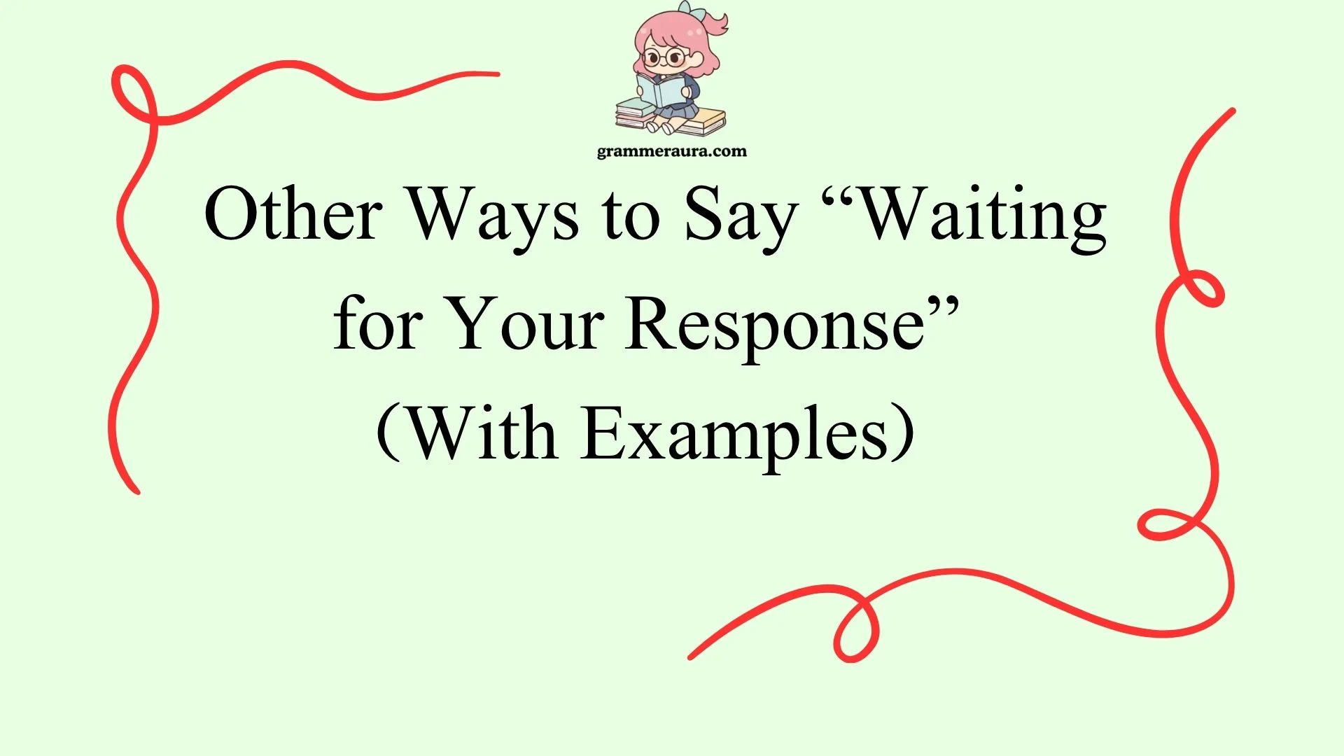 Other Ways to Say “Waiting for Your Response”