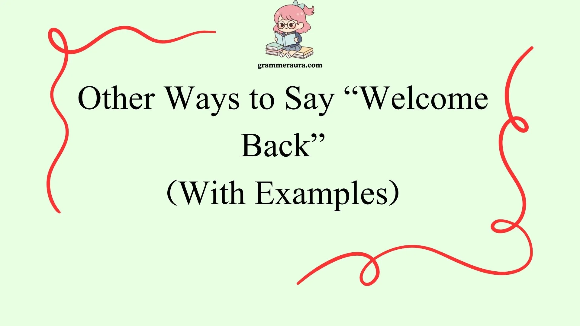 Other Ways to Say “Welcome Back”