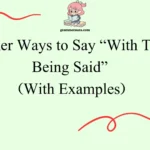 Other Ways to Say “With That Being Said”