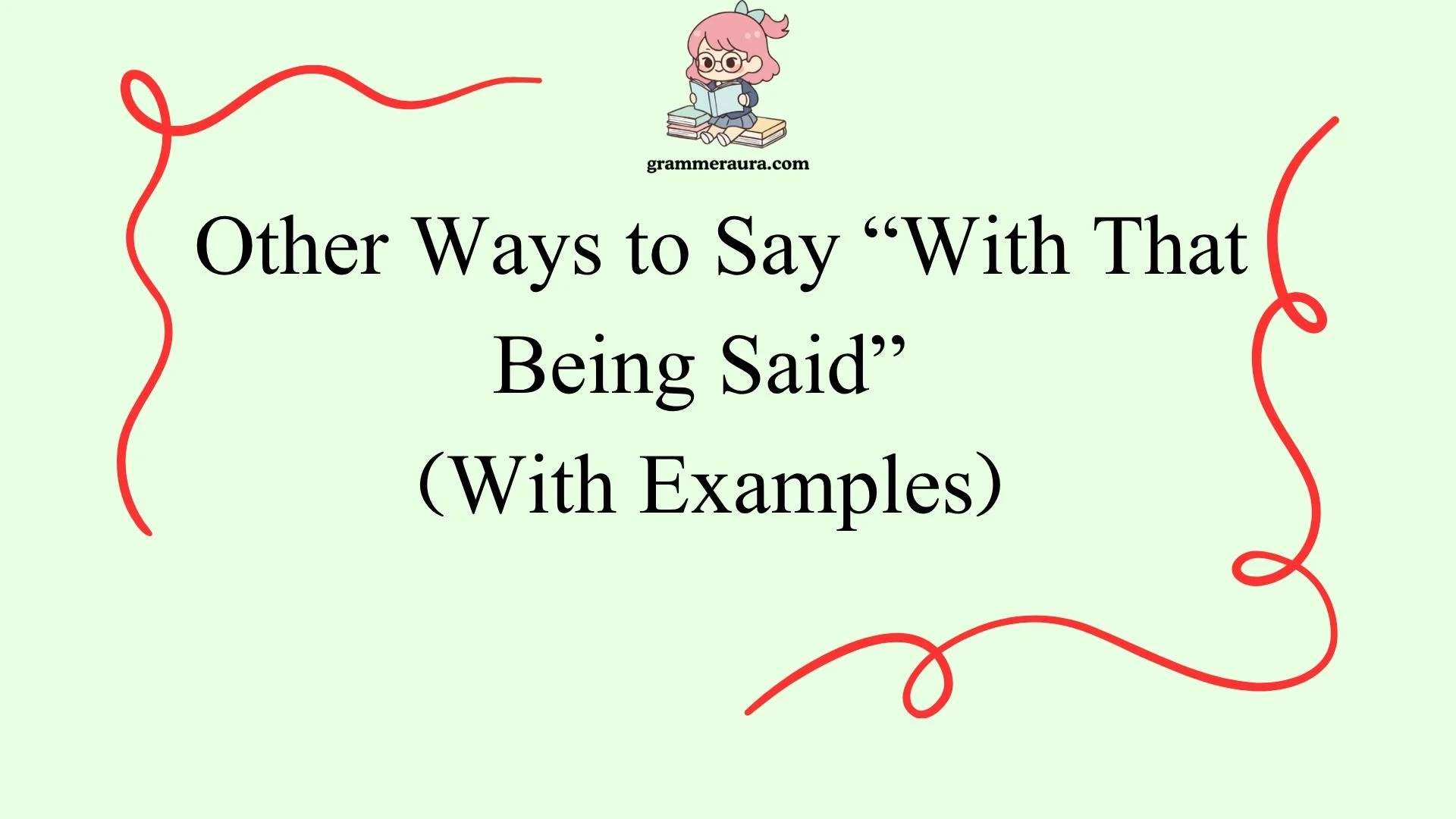 Other Ways to Say “With That Being Said”
