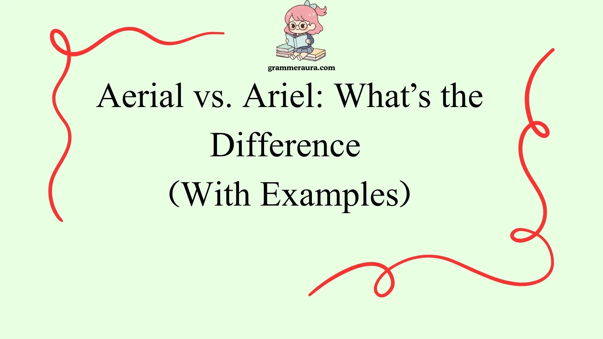 Aerial vs. Ariel: What’s the Difference